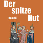 Der spitze Hut  –  Neuer Roman!