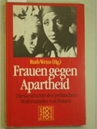 Mehrmals unterdrückt - Ruth Weiss und der Kampf von Frauen gegen die Apartheid