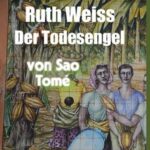 Der Todesengel von São Tomé - Ruth Weiss - Jüdische Geschichte spannend im neuen Roman