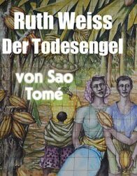 Der Todesengel von São Tomé - Ruth Weiss - Jüdische Geschichte spannend im neuen Roman