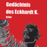 Das lückenhafte Gedächtnis des Eckardt K.  –  Ruths Krimi für die Criminale Salzburg