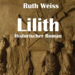 Ruth Weiss - Lilith - Ankündigung eines großen Romans
