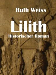 Ruth Weiss - Lilith - Ankündigung eines großen Romans