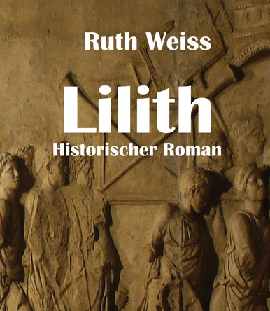 Mehr über den Artikel erfahren Ruth Weiss – Lilith – Ankündigung eines großen Romans